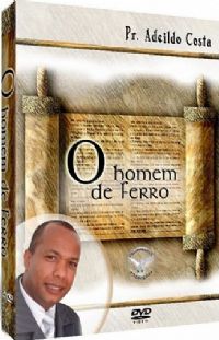 Homem de Ferro - Pastor Adeildo Costa - Filadlfia Produes